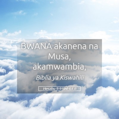 Picture 05 - Hesabu 9:9 SWHULB - BWANA akanena na Musa, - Bible Verse Picture