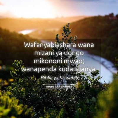 Picture 05 - Hosea 12:7 SWHULB - Wafanyabiashara wana mizani ya uongo mikononi - Bible Verse Picture