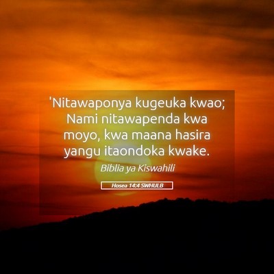Picture 05 - Hosea 14:4 SWHULB - 'Nitawaponya kugeuka kwao; Nami nitawapenda kwa - Bible Verse Picture