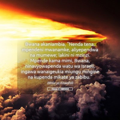 Picture 05 - Hosea 3:1 SWHULB - Bwana akaniambia, “Nenda tena, mpendeni - Bible Verse Picture