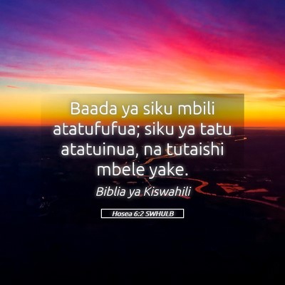 Picture 05 - Hosea 6:2 SWHULB - Baada ya siku mbili atatufufua; siku ya tatu - Bible Verse Picture