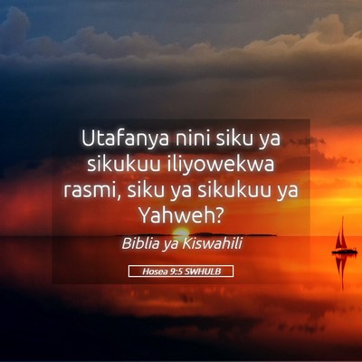 Picture 05 - Hosea 9:5 SWHULB - Utafanya nini siku ya sikukuu iliyowekwa rasmi, - Bible Verse Picture