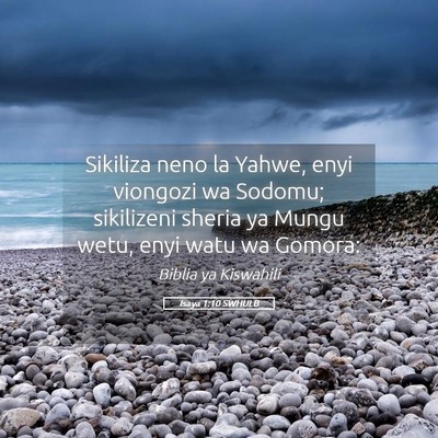 Picture 05 - Isaya 1:10 SWHULB - Sikiliza neno la Yahwe, enyi viongozi wa Sodomu; - Bible Verse Picture