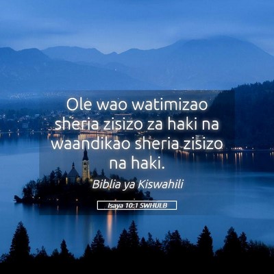 Picture 05 - Isaya 10:1 SWHULB - Ole wao watimizao sheria zisizo za haki na - Bible Verse Picture