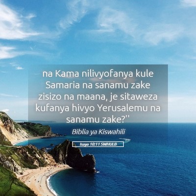 Picture 05 - Isaya 10:11 SWHULB - na Kama nilivyofanya kule Samaria na sanamu zake - Bible Verse Picture