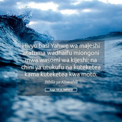 Picture 05 - Isaya 10:16 SWHULB - Hivyo basi Yahwe wa majeshi atatuma wadhaifu - Bible Verse Picture