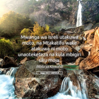 Picture 05 - Isaya 10:17 SWHULB - Mwanga wa Isreli utakuwa moto, na Mtakatifu wake - Bible Verse Picture