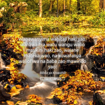 Picture 05 - Isaya 10:2 SWHULB - Wanawanyima wahitaji haki yao, wanawaibia watu - Bible Verse Picture