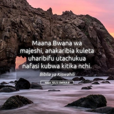 Picture 05 - Isaya 10:23 SWHULB - Maana Bwana wa majeshi, anakaribia kuleta - Bible Verse Picture