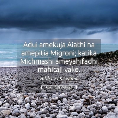 Picture 05 - Isaya 10:28 SWHULB - Adui amekuja Aiathi na amepitia Migroni; katika - Bible Verse Picture