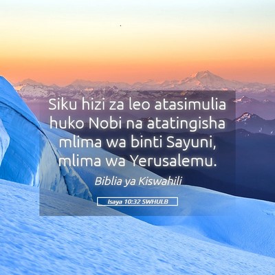 Picture 05 - Isaya 10:32 SWHULB - Siku hizi za leo atasimulia huko Nobi na - Bible Verse Picture
