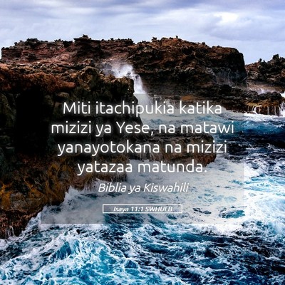 Picture 05 - Isaya 11:1 SWHULB - Miti itachipukia katika mizizi ya Yese, na matawi - Bible Verse Picture