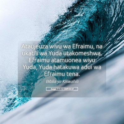 Picture 05 - Isaya 11:13 SWHULB - Ataujeuza wivu wa Efraimu, na ukatili wa Yuda - Bible Verse Picture
