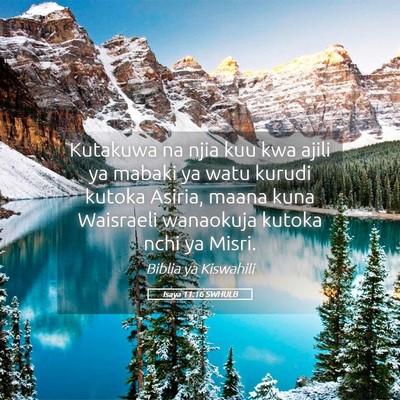 Picture 05 - Isaya 11:16 SWHULB - Kutakuwa na njia kuu kwa ajili ya mabaki ya watu - Bible Verse Picture