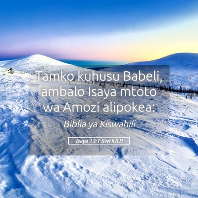 Picture 05 - Isaya 13:1 SWHULB - Tamko kuhusu Babeli, ambalo Isaya mtoto wa Amozi - Bible Verse Picture