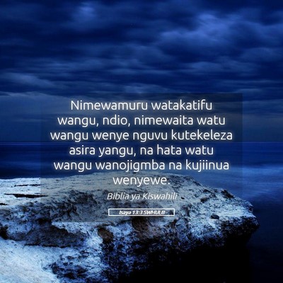 Picture 05 - Isaya 13:3 SWHULB - Nimewamuru watakatifu wangu, ndio, nimewaita watu - Bible Verse Picture