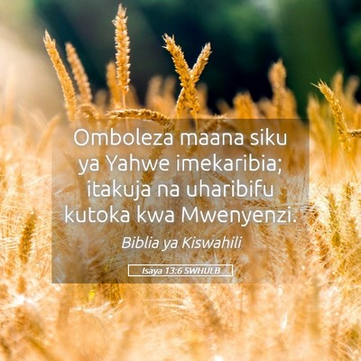 Picture 05 - Isaya 13:6 SWHULB - Omboleza maana siku ya Yahwe imekaribia; itakuja - Bible Verse Picture