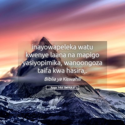 Picture 05 - Isaya 14:6 SWHULB - inayowapeleka watu kwenye laana na mapigo - Bible Verse Picture