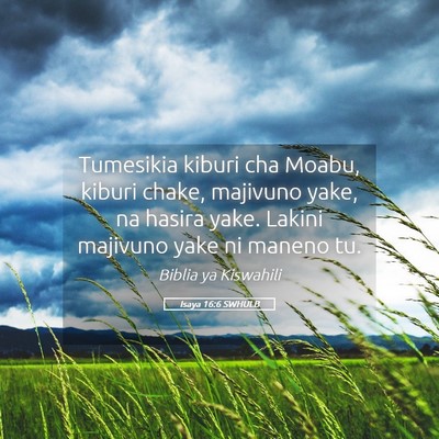 Picture 05 - Isaya 16:6 SWHULB - Tumesikia kiburi cha Moabu, kiburi chake, - Bible Verse Picture