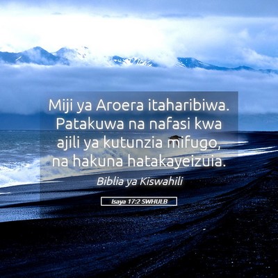 Picture 05 - Isaya 17:2 SWHULB - Miji ya Aroera itaharibiwa. Patakuwa na nafasi - Bible Verse Picture