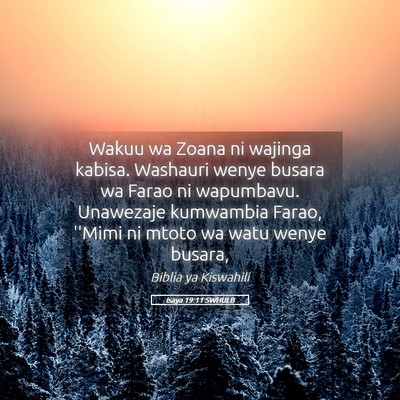 Picture 05 - Isaya 19:11 SWHULB - Wakuu wa Zoana ni wajinga kabisa. Washauri wenye - Bible Verse Picture