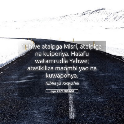 Picture 05 - Isaya 19:22 SWHULB - Yahwe ataipga Misri, ataipiga na kuiponya. Halafu - Bible Verse Picture