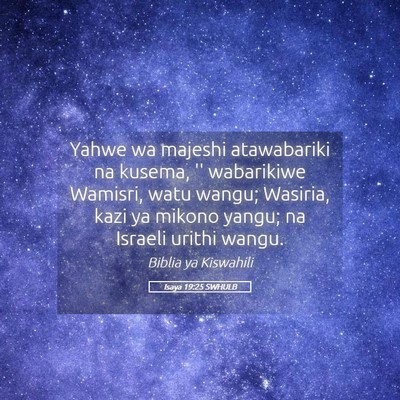 Picture 05 - Isaya 19:25 SWHULB - Yahwe wa majeshi atawabariki na kusema, '' - Bible Verse Picture