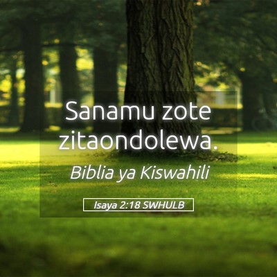 Picture 05 - Isaya 2:18 SWHULB - Sanamu zote - Bible Verse Picture