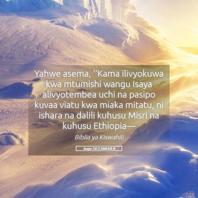 Picture 05 - Isaya 20:3 SWHULB - Yahwe asema, ''Kama ilivyokuwa kwa mtumishi wangu - Bible Verse Picture