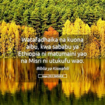 Picture 05 - Isaya 20:5 SWHULB - Watafadhaika na kuona aibu, kwa sababu ya - Bible Verse Picture