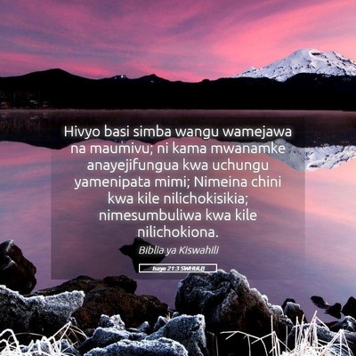 Picture 05 - Isaya 21:3 SWHULB - Hivyo basi simba wangu wamejawa na maumivu; ni - Bible Verse Picture