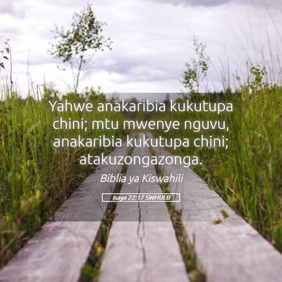 Picture 05 - Isaya 22:17 SWHULB - Yahwe anakaribia kukutupa chini; mtu mwenye - Bible Verse Picture