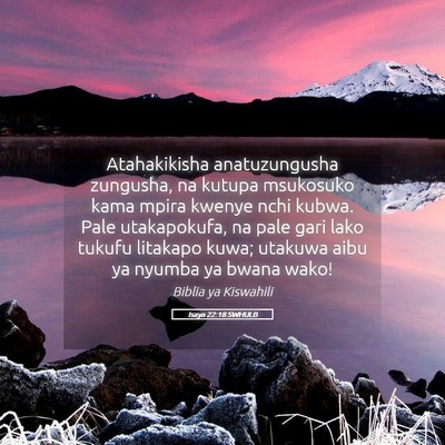 Picture 05 - Isaya 22:18 SWHULB - Atahakikisha anatuzungusha zungusha, na kutupa - Bible Verse Picture