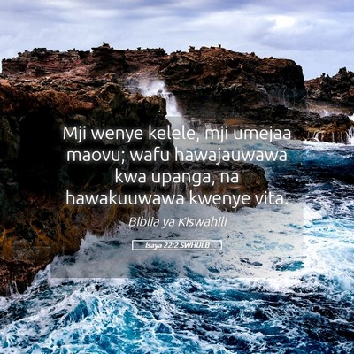 Picture 05 - Isaya 22:2 SWHULB - Mji wenye kelele, mji umejaa maovu; wafu - Bible Verse Picture