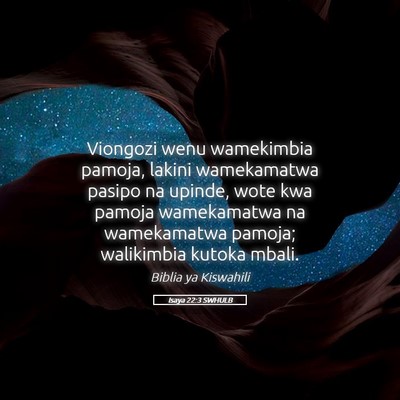 Picture 05 - Isaya 22:3 SWHULB - Viongozi wenu wamekimbia pamoja, lakini - Bible Verse Picture