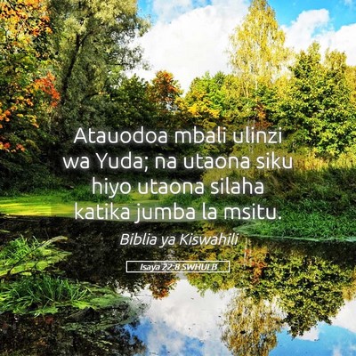 Picture 05 - Isaya 22:8 SWHULB - Atauodoa mbali ulinzi wa Yuda; na utaona siku - Bible Verse Picture