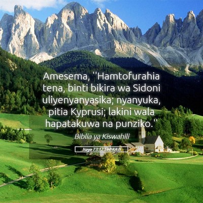 Picture 05 - Isaya 23:12 SWHULB - Amesema, ''Hamtofurahia tena, binti bikira wa - Bible Verse Picture