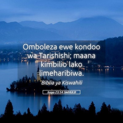 Picture 05 - Isaya 23:14 SWHULB - Omboleza ewe kondoo wa Tarishishi; maana kimbilio - Bible Verse Picture