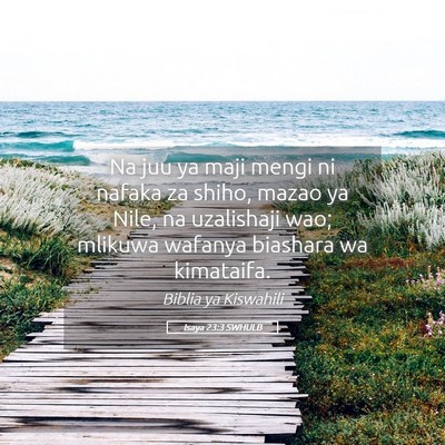 Picture 05 - Isaya 23:3 SWHULB - Na juu ya maji mengi ni nafaka za shiho, mazao ya - Bible Verse Picture