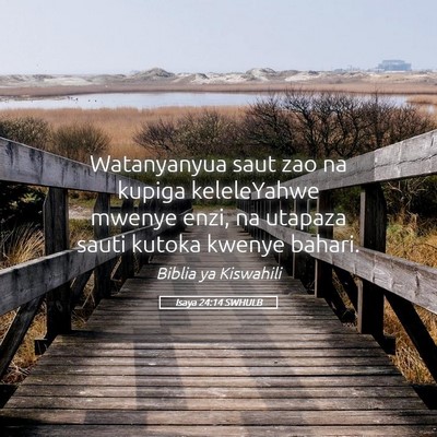 Picture 05 - Isaya 24:14 SWHULB - Watanyanyua saut zao na kupiga keleleYahwe mwenye - Bible Verse Picture
