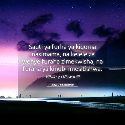 Picture 05 - Isaya 24:8 SWHULB - Sauti ya furha ya kigoma inasimama, na kelele za - Bible Verse Picture