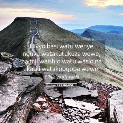 Picture 05 - Isaya 25:3 SWHULB - Hivyo basi watu wenye nguvu watakutukuza wewe; na - Bible Verse Picture