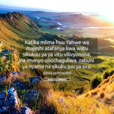 Picture 05 - Isaya 25:6 SWHULB - Katika mlima huu Yahwe wa majeshi atafanya kwa - Bible Verse Picture