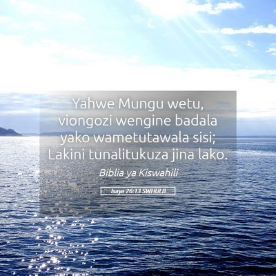 Picture 05 - Isaya 26:13 SWHULB - Yahwe Mungu wetu, viongozi wengine badala yako - Bible Verse Picture
