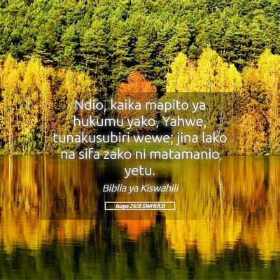 Picture 05 - Isaya 26:8 SWHULB - Ndio, kaika mapito ya hukumu yako, Yahwe, - Bible Verse Picture