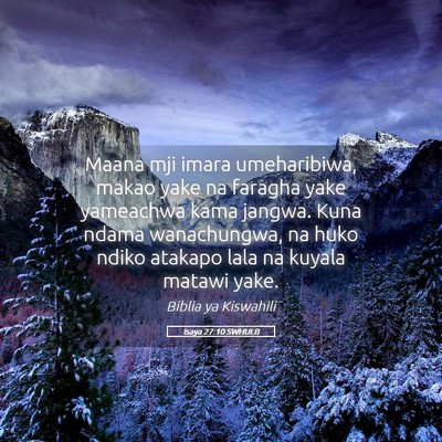 Picture 05 - Isaya 27:10 SWHULB - Maana mji imara umeharibiwa, makao yake na - Bible Verse Picture