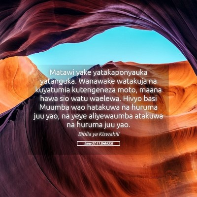Picture 05 - Isaya 27:11 SWHULB - Matawi yake yatakaponyauka yatanguka. Wanawake - Bible Verse Picture