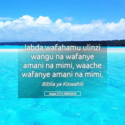 Picture 05 - Isaya 27:5 SWHULB - labda wafahamu ulinzi wangu na wafanye amani na - Bible Verse Picture