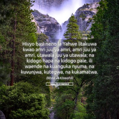 Picture 05 - Isaya 28:13 SWHULB - Hivyo basi neno la Yahwe litakuwa kwao amri juu - Bible Verse Picture