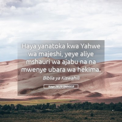 Picture 05 - Isaya 28:29 SWHULB - Haya yanatoka kwa Yahwe wa majeshi, yeye aliye - Bible Verse Picture